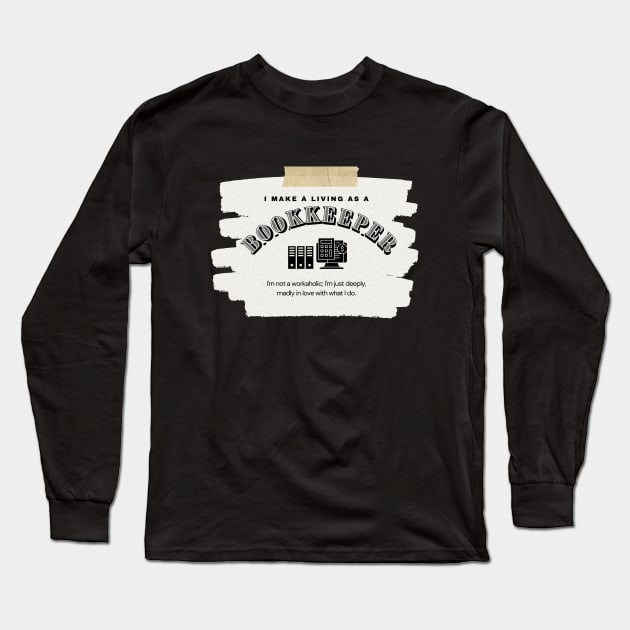 I Make a Living As A Bookkeeper Long Sleeve T-Shirt by TheSoldierOfFortune